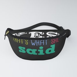 Yes That's what she said Fanny Pack