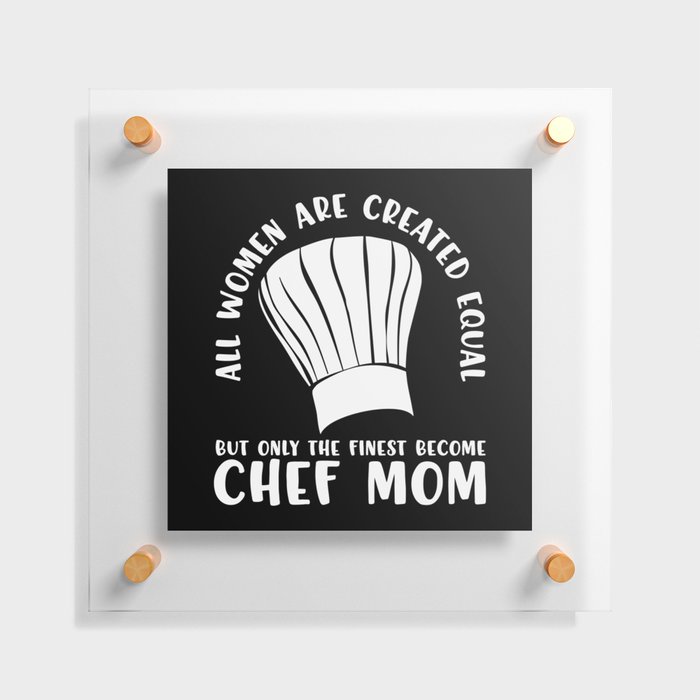 Funny Chef Mom Saying Floating Acrylic Print