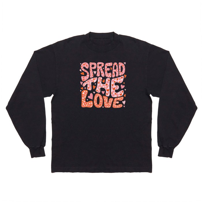 Spread the Love Long Sleeve T Shirt