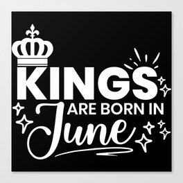 Kings Are Born In June Birthday Quote Canvas Print
