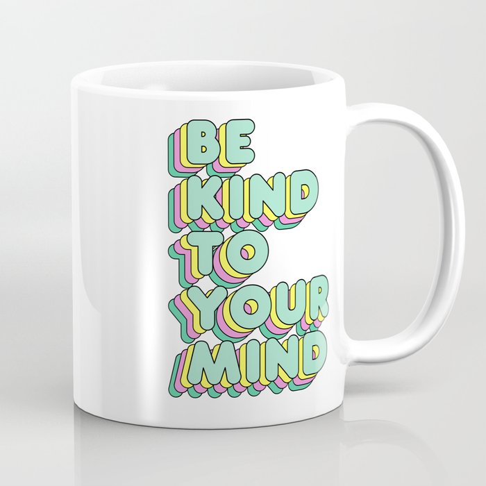 Be kind to your mind Mental Health Awareness Coffee Mug