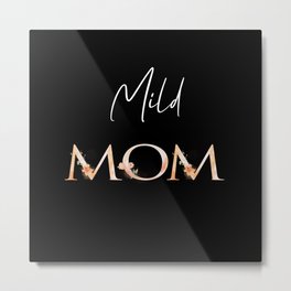 Mild Mom Metal Print