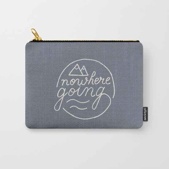 Nowhere Going Carry-All Pouch