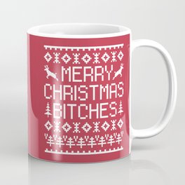 Merry Christmas Bitches Offensive Quote Coffee Mug