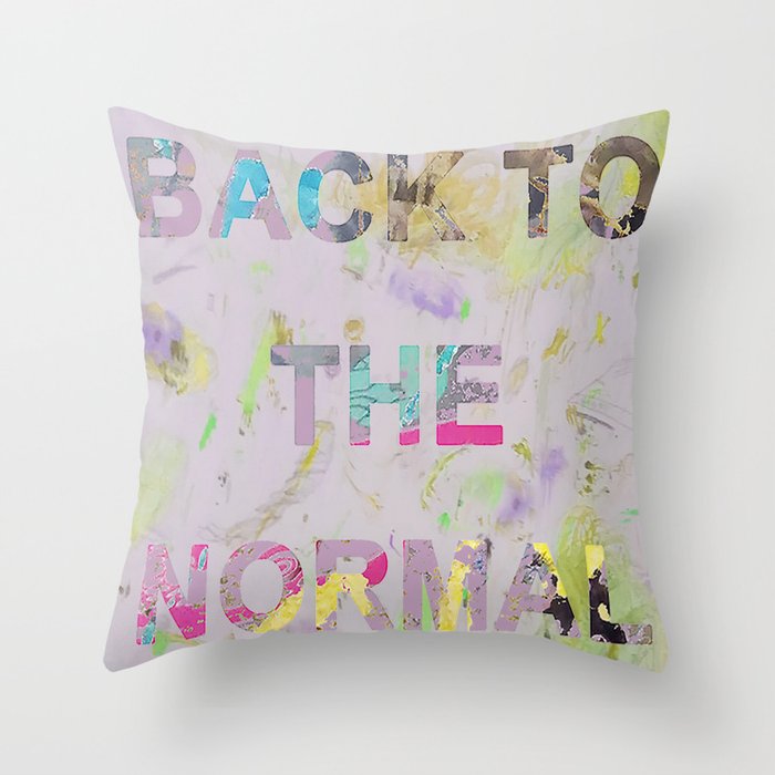 Back to the nomal Throw Pillow