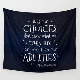 IT IS OUR CHOICES THAT SHOW WHAT WE TRULY ARE - HP2 DUMBLEDORE QUOTE Wall Tapestry