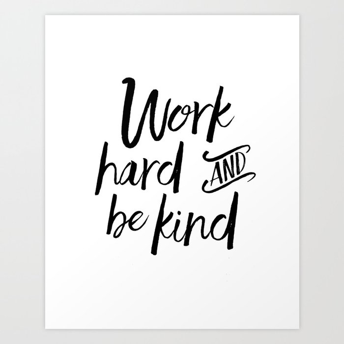 Printable Art Work Hard And Be Kind Motivational Quote Work Hard