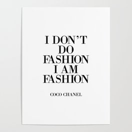I Don't Do Fashion, I AM FASHION Poster