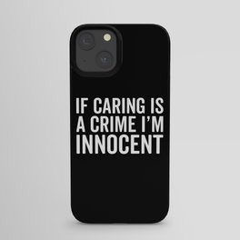 Caring Is A Crime Funny Quote iPhone Case