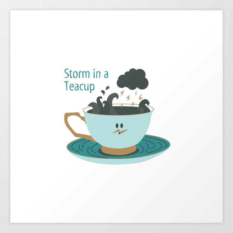 Storm In A Teacup Art Print By Lumvina Society6