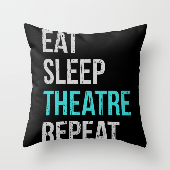 Eat Sleep Theatre Throw Pillow