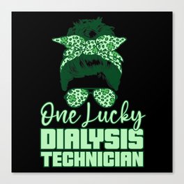 One Lucky Dialysis Technician Tech Nephrology Canvas Print