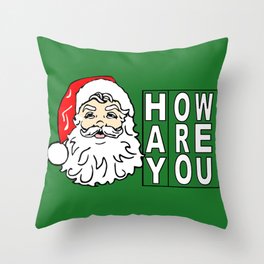 Hay How Are You Christmas Santa Claus White Letters on Green Background Throw Pillow