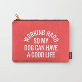 Working Hard Dog Good Life Funny Quote Carry-All Pouch