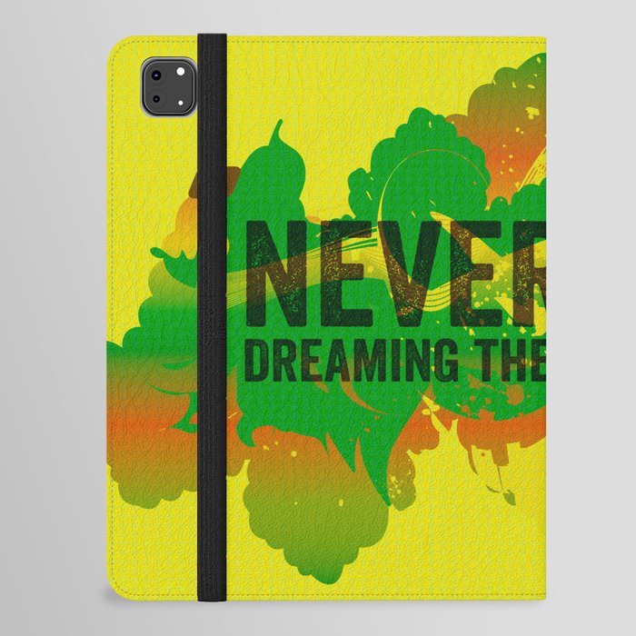 Never Stop Dreaming The Possibilities iPad Folio Case