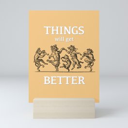 Things Will Get Better Mini Art Print