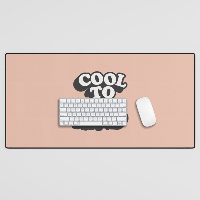 Cool to Be Kind Desk Mat