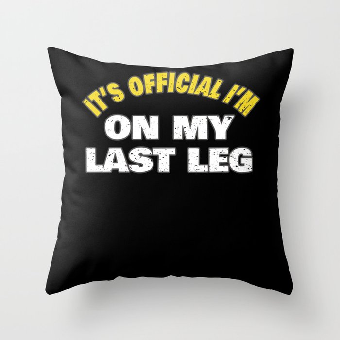 Its Official Im On My Last Leg Amputee Funny Simple Word Art Design Throw Pillow