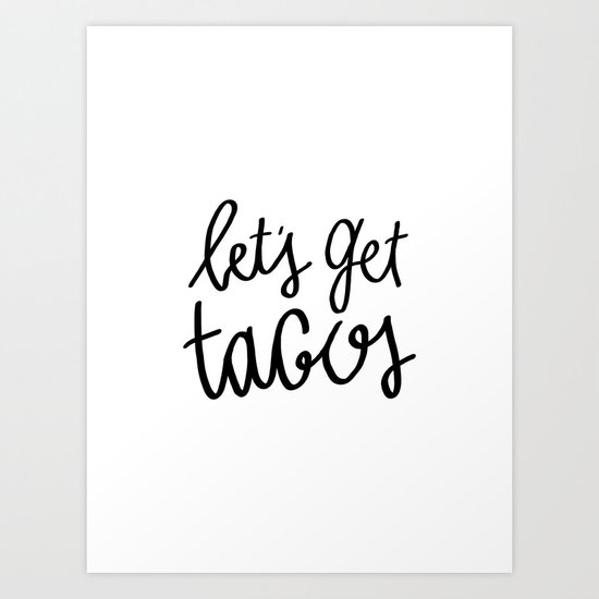 Let's get tacos - typography print Art Print