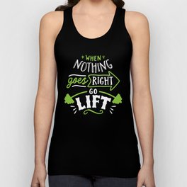 When Nothing Goes Right Go Lift Unisex Tank Top