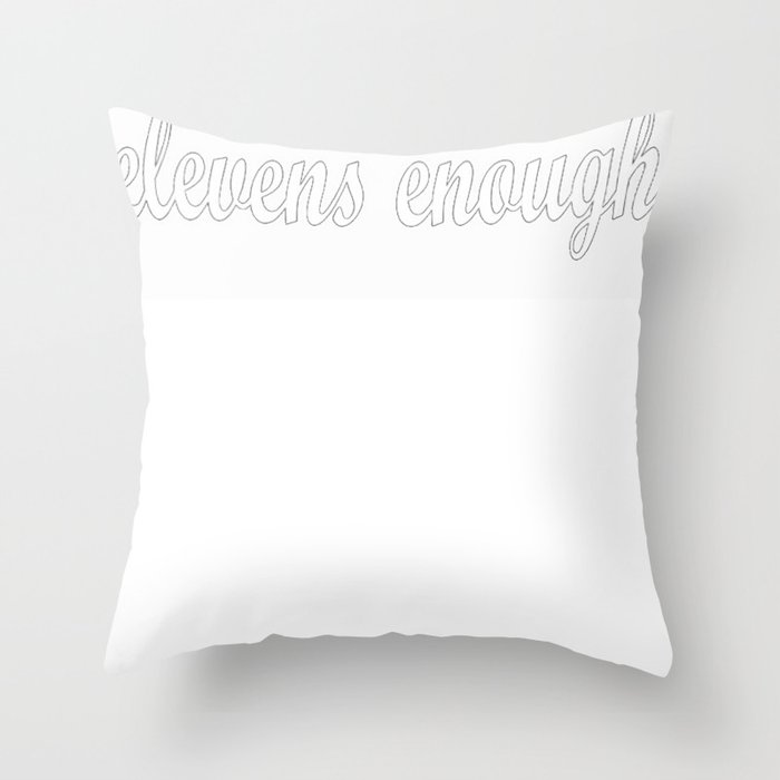 elevens enough. cursive Throw Pillow