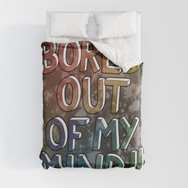 Bored Out Of My Mind Duvet Cover