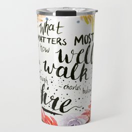 Charles Bukowski quote "What matters most is how well you walk through fire." Travel Mug