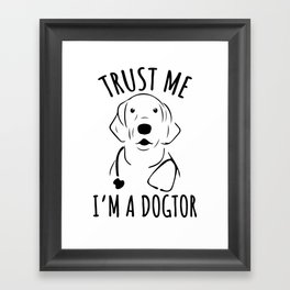 Trust Me I'm Dogtor T-shirt Framed Art Print | Cutelabs, Cutelabrador, Labtshirt, Blacklabtshirt, Graphicdesign, Labrador, Tshirtlab, Labradorshirt, Labdog, Blacklabt Shirts 