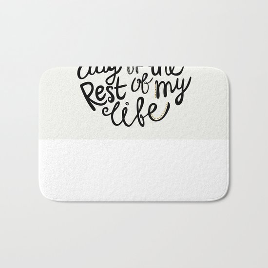 Today Is The First Day Of The Rest Of Your Life Bath Mat