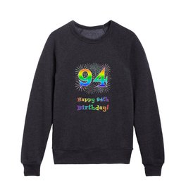 [ Thumbnail: 94th Birthday - Fun Rainbow Spectrum Gradient Pattern Text, Bursting Fireworks Inspired Background Kids Crewneck ]