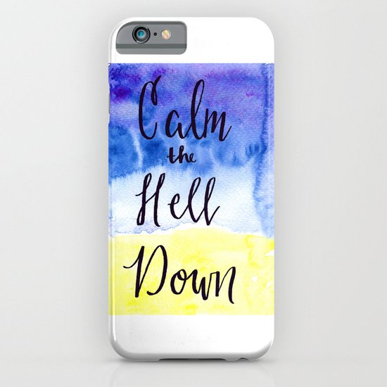 Inspirational Quote: Calm the Hell Down iPhone & iPod Case