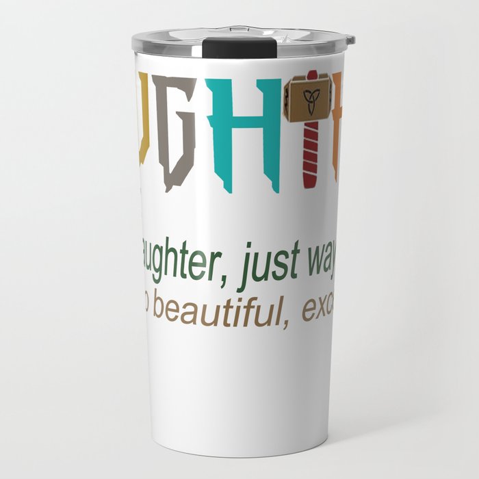 Daughthor Like A Daughter Just Way Mightier See Also Beautiful Exceptional Funny GIFT FOR DAUGHTER b Travel Mug