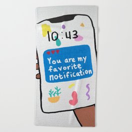 You Are My Favorite Notification Beach Towel