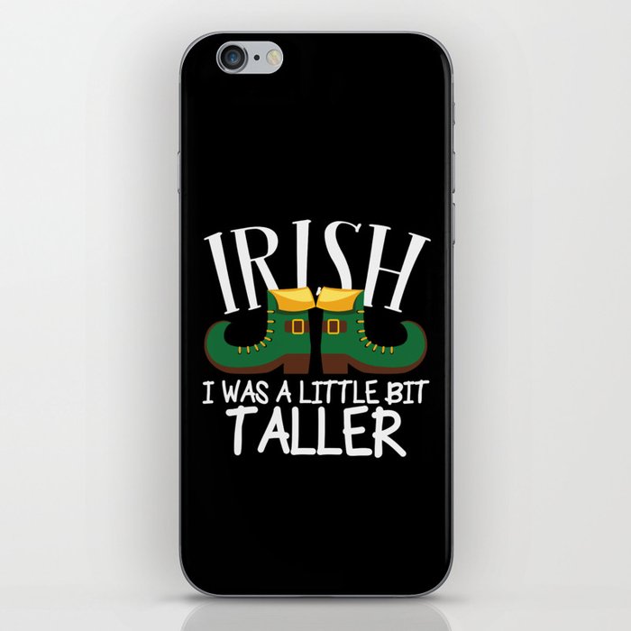 Irish I Was A Little Taller iPhone Skin