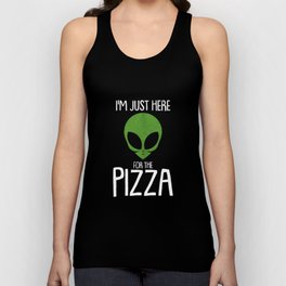 Here for the pizza - alien, space Tank Top