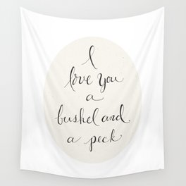 I Love You a Bushel and a Peck Wall Tapestry