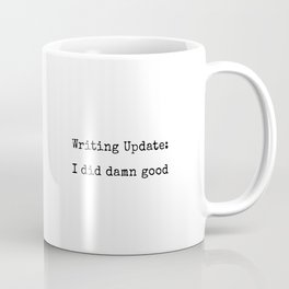 Writing Update: I Did Damn Good Mug