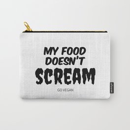 Vegan activism quote art - my food doesn't scream Carry-All Pouch