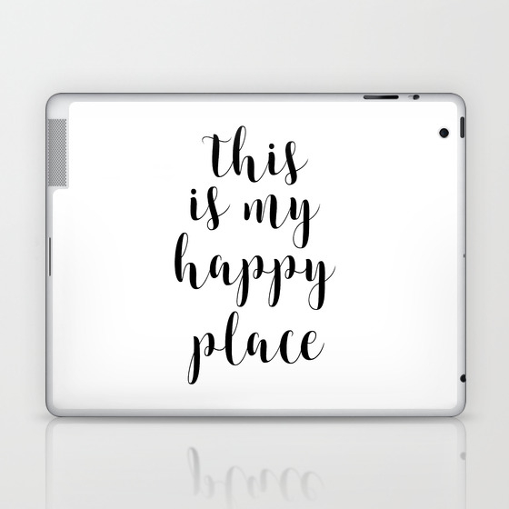 This Is My Happy Place Printable Quotes Inspirational Art Calligraphy Quotes Motivational Quote Laptop Ipad Skin By Artbynikola Society6