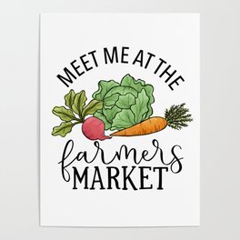 Meet Me At The Farmers Market Poster