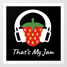 Thats My Jam Strawberry Fruit Headphones Art Print