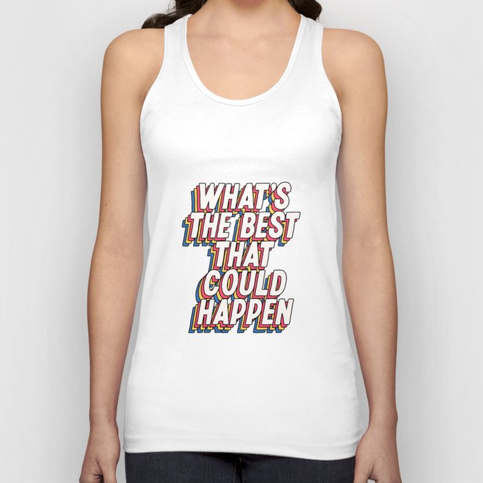 What's The Best That Could Happen Tank Top
