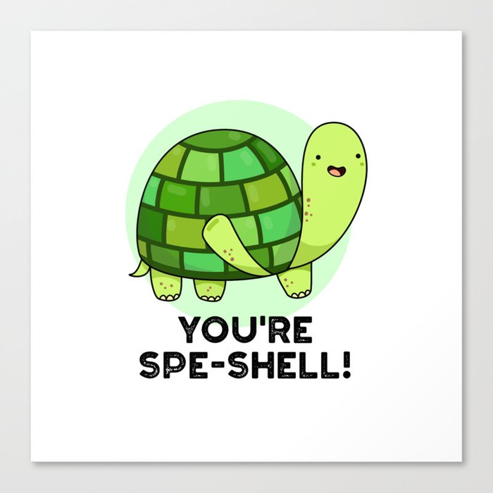 You're Spe-shell Cute Tortoise Pun Canvas Print