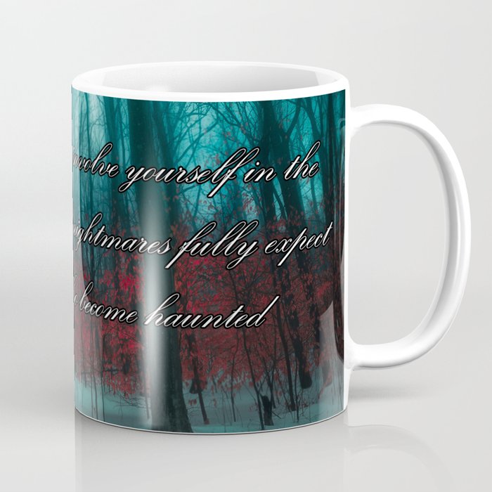 Fully expect that you will also become haunted Coffee Mug
