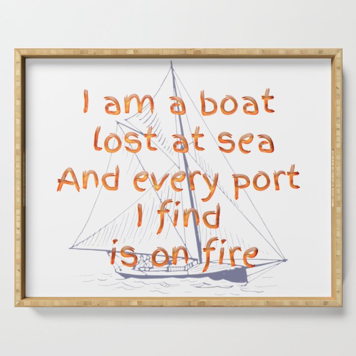 I am a Boat Lost at Sea Serving Tray