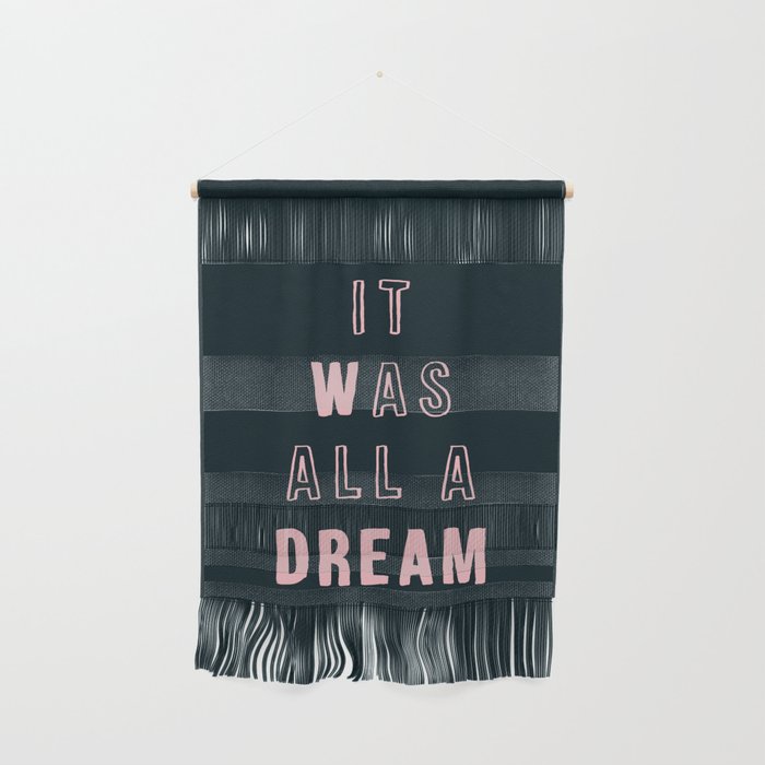 It Was All a Dream Wall Hanging