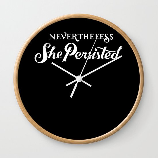 Nevertheless, She Persisted Wall Clock