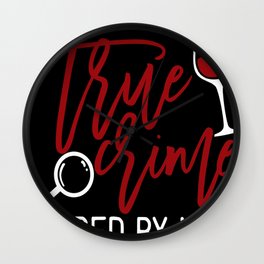 True Crime and Wine gift for criminal podcast lovers T- Wall Clock