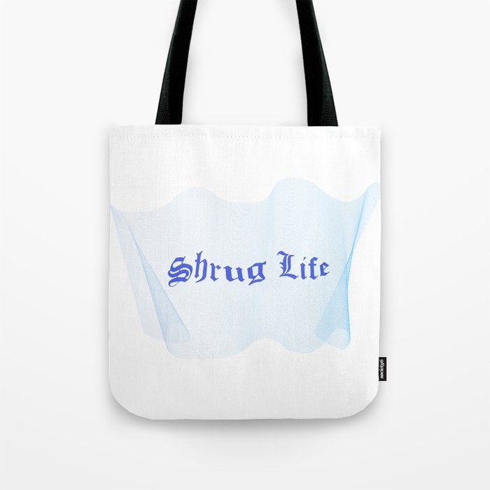 Shrug Life Tote Bag