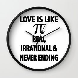 Love is Like Pi Real Irrational and Never Ending Wall Clock